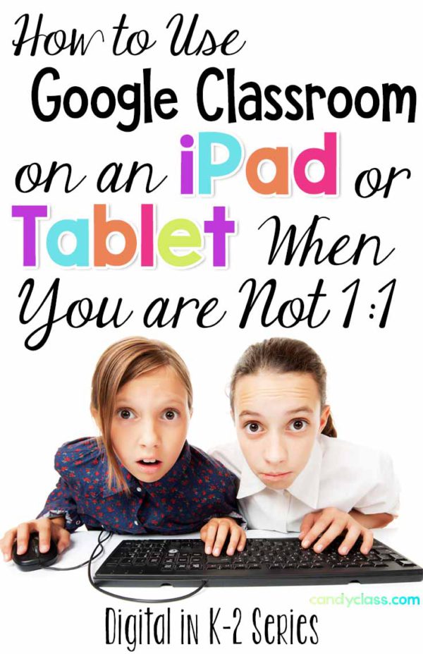 How to Use Google Classroom on an iPad or Tablet When You are Not 1:1 ...